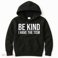 Be Kind I Have The Tism Kids Hoodie thumb 0