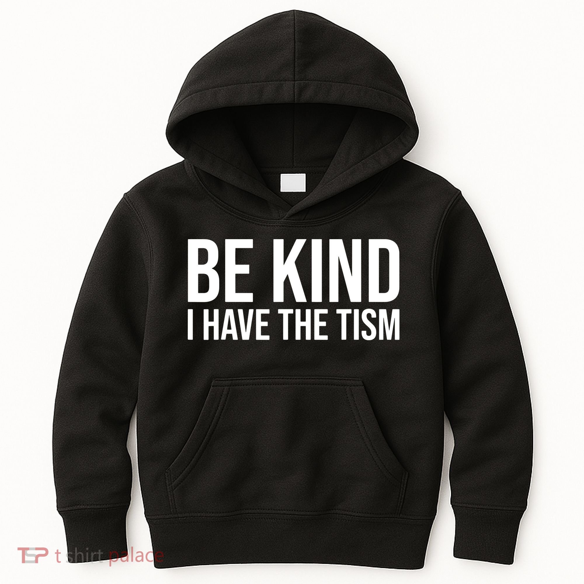 Be Kind I Have The Tism Kids Hoodie