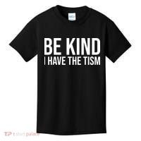 Be Kind I Have The Tism Kids T-Shirt thumb 0