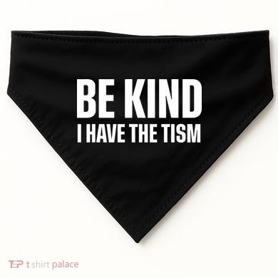 Be Kind I Have The Tism USA-Made Doggie Bandana