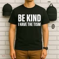 Be Kind I Have The Tism T-Shirt thumb 6