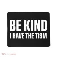 Be Kind I Have The Tism Mousepad thumb 0