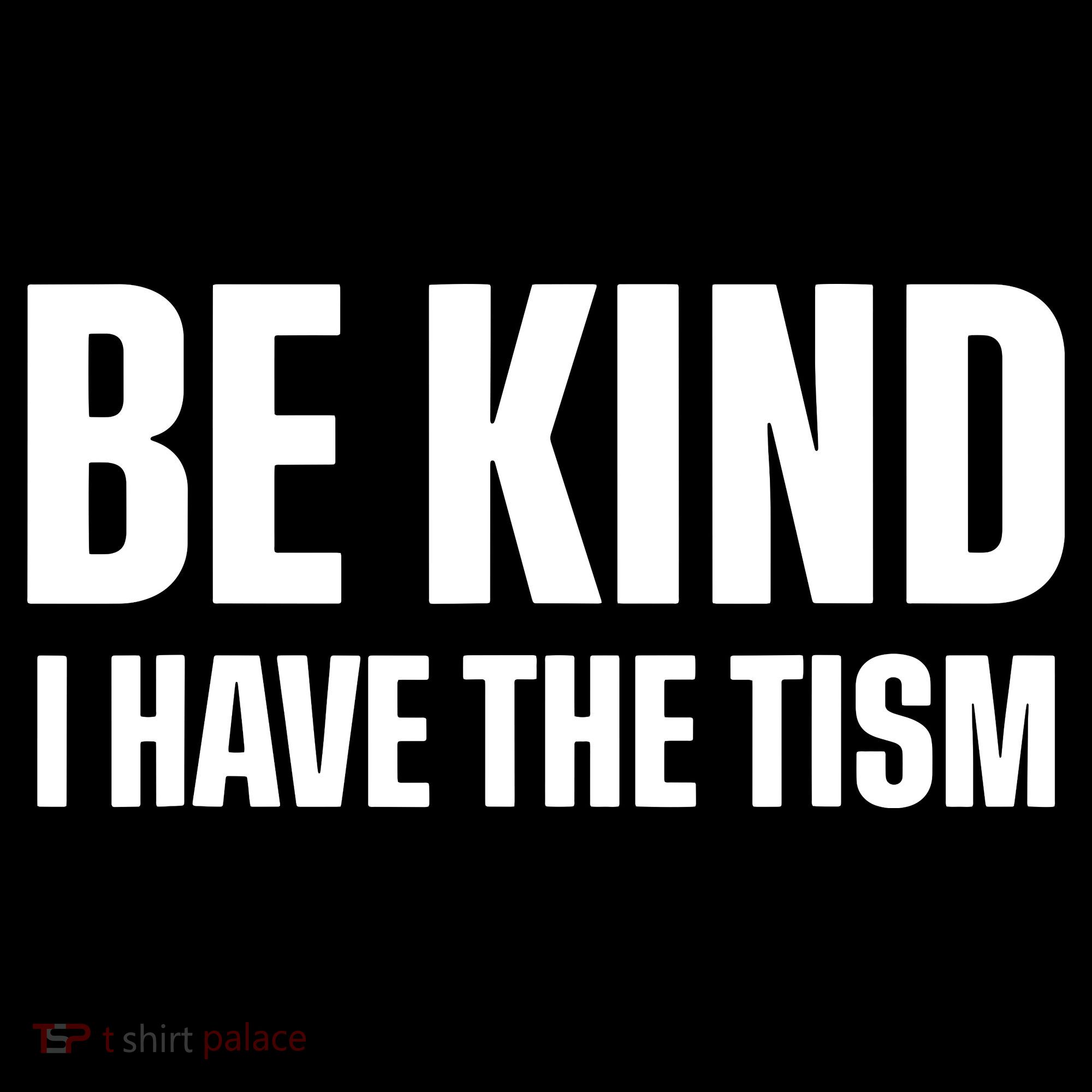 Be Kind I Have The Tism Mousepad