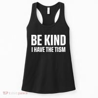 Be Kind I Have The Tism Women's Tank Top thumb 0