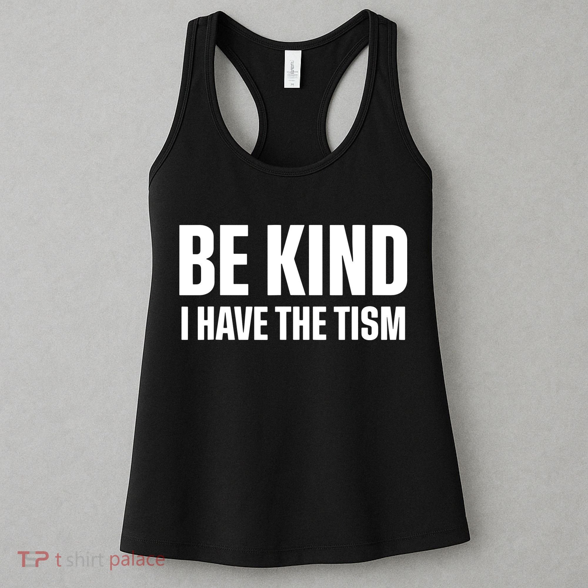 Be Kind I Have The Tism Women's Tank Top