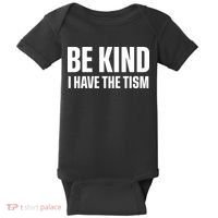 Be Kind I Have The Tism Baby Bodysuit thumb 0