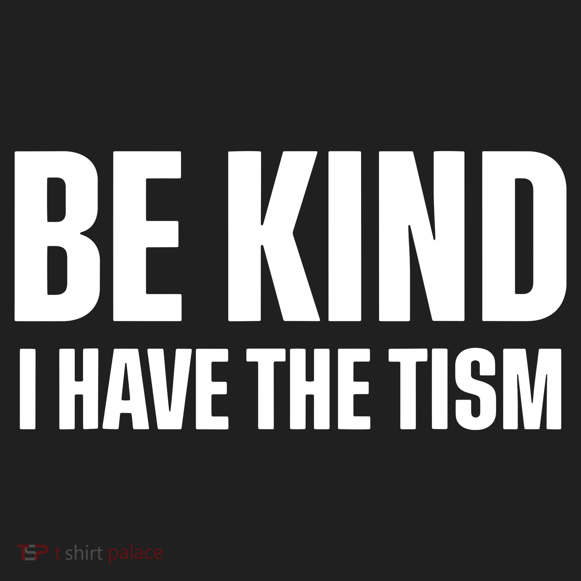 Be Kind I Have The Tism Hat