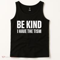 Be Kind I Have The Tism Tank Top thumb 2