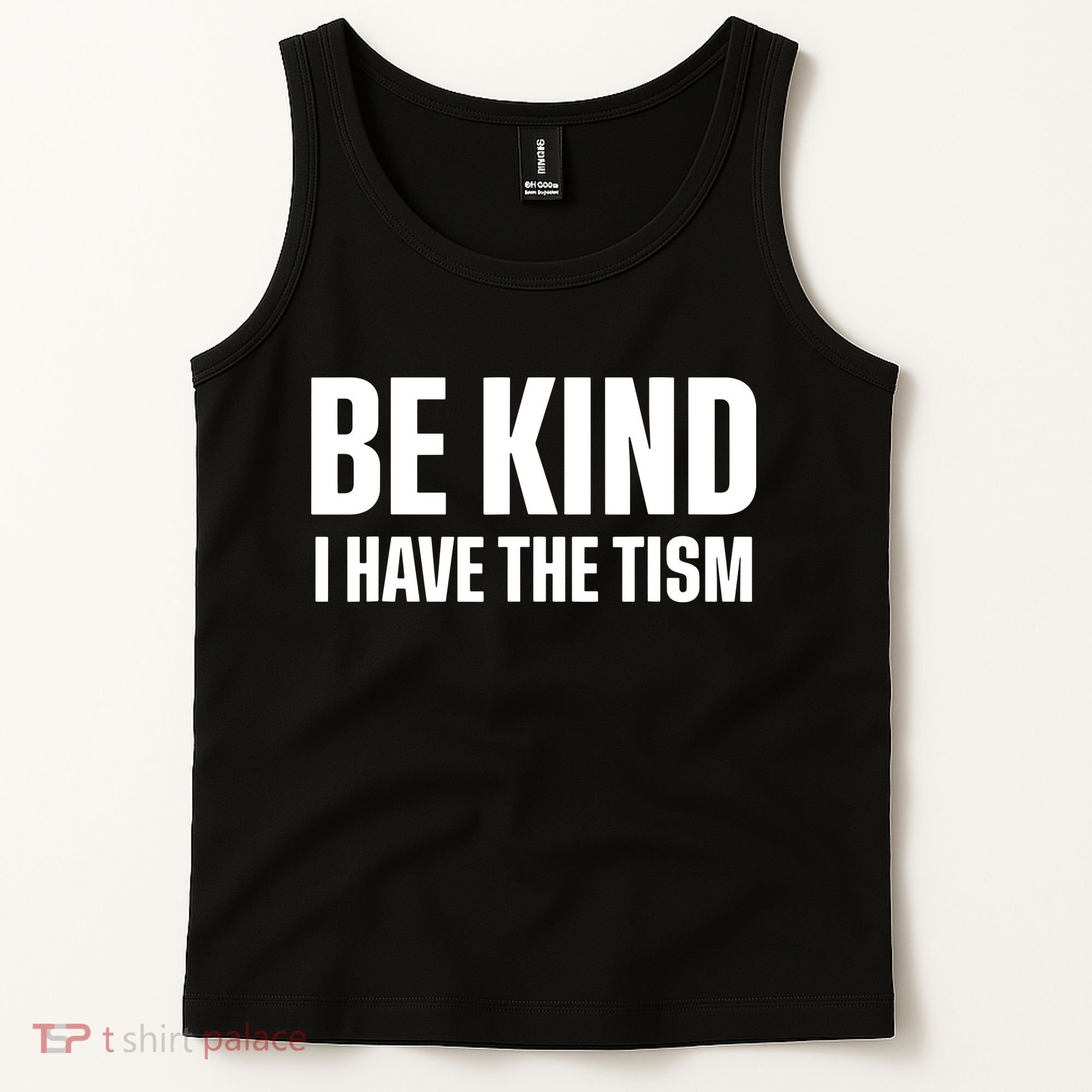 Be Kind I Have The Tism Tank Top
