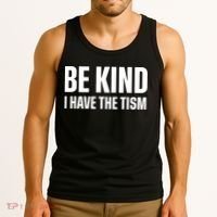 Be Kind I Have The Tism Tank Top thumb 3