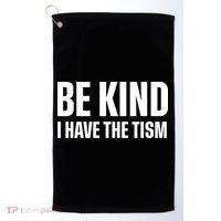 Be Kind I Have The Tism Golf Towel thumb 0