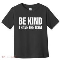 Be Kind I Have The Tism Toddler T-Shirt thumb 0