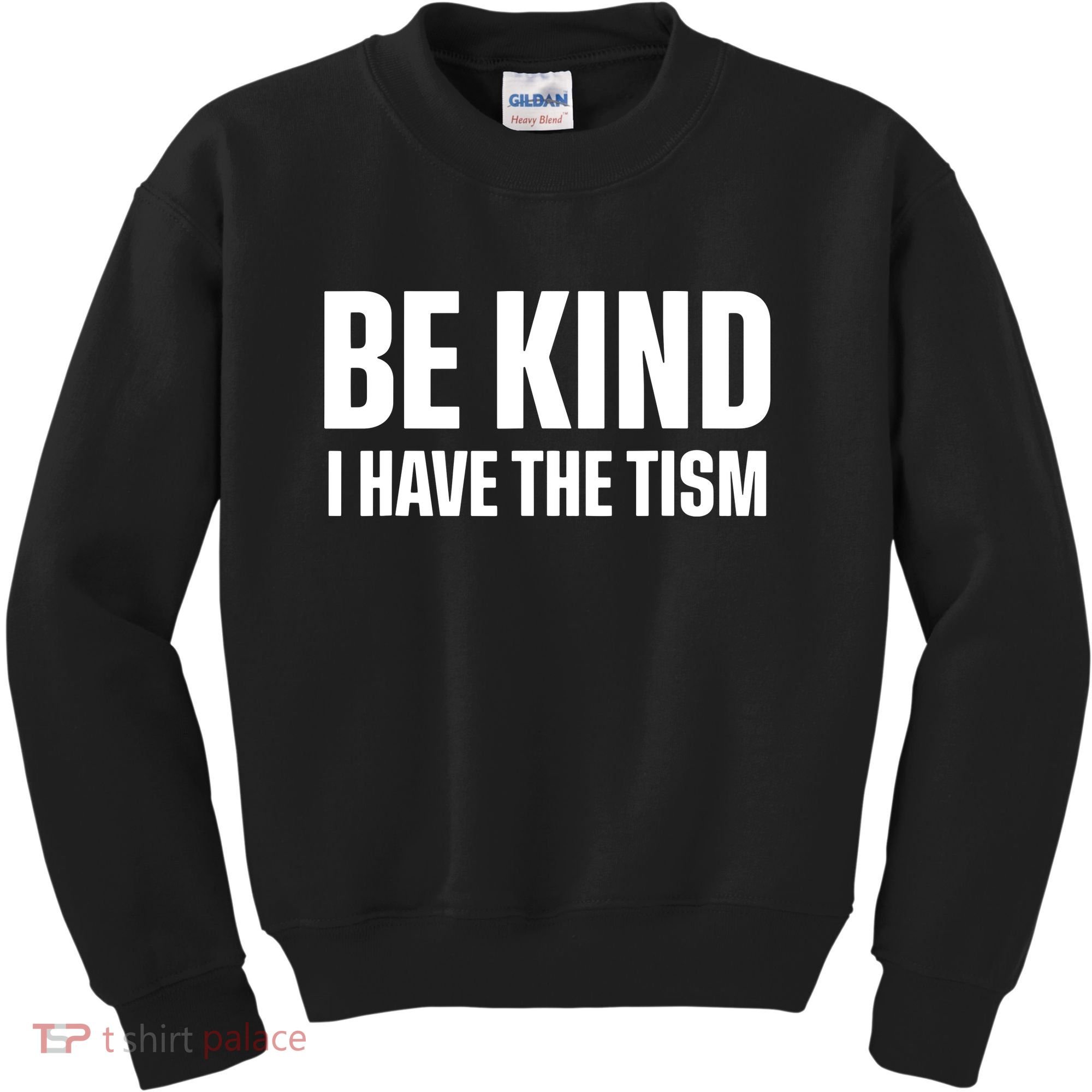 Be Kind I Have The Tism Kids Sweatshirt