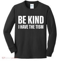 Be Kind I Have The Tism Kids Long Sleeve Shirt thumb 0