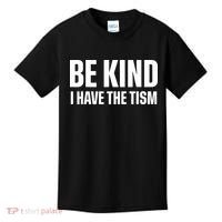 Be Kind I Have The Tism Kids T-Shirt thumb 0