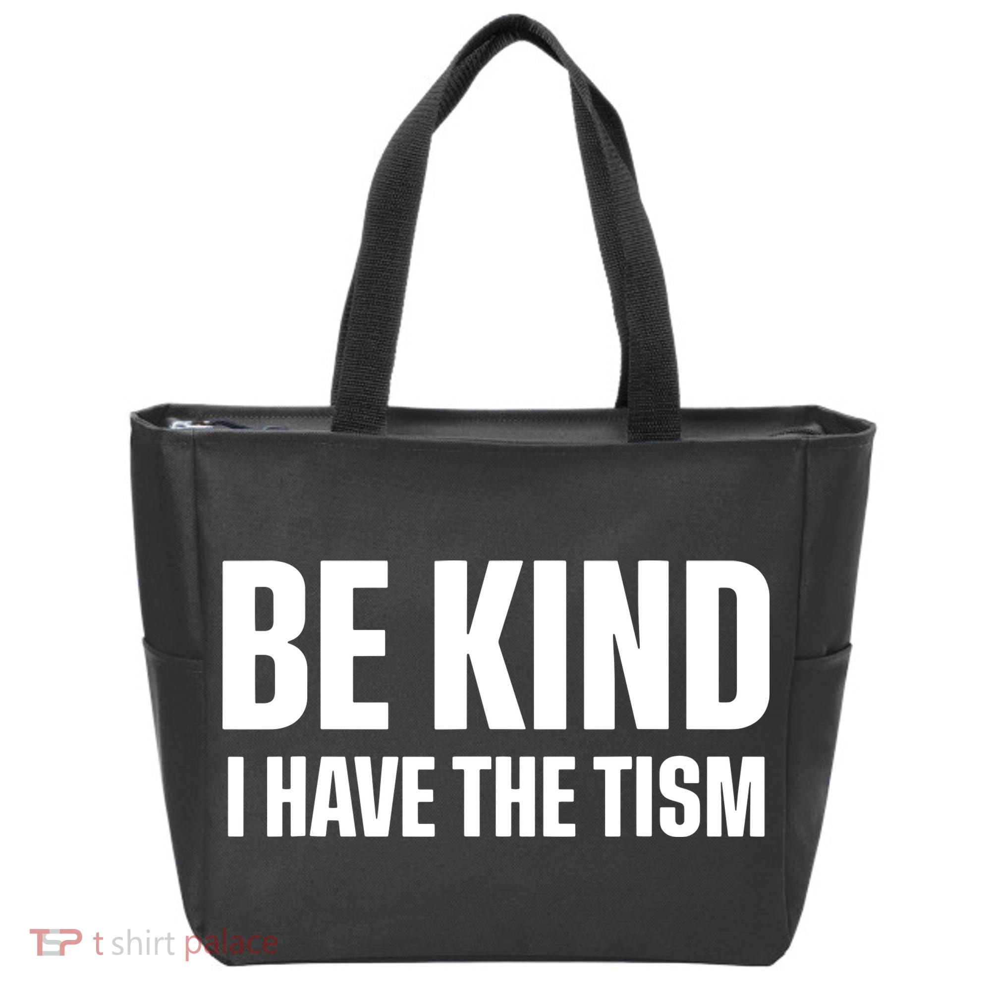 Be Kind I Have The Tism Tote Bag