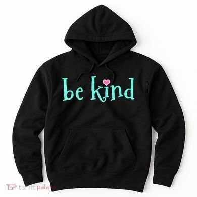 Be Kind Kindness Motivational Gift Hoodie