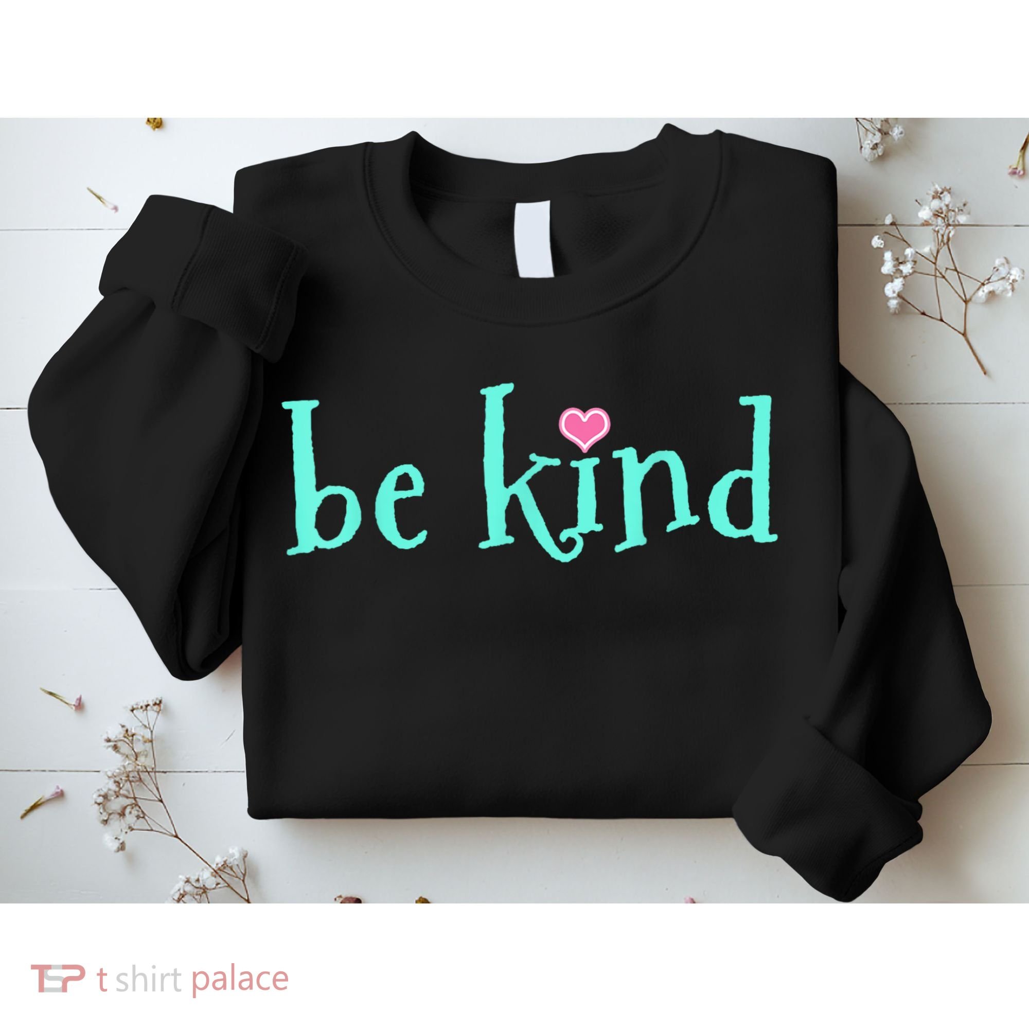 Be Kind Kindness Motivational Gift Sweatshirt