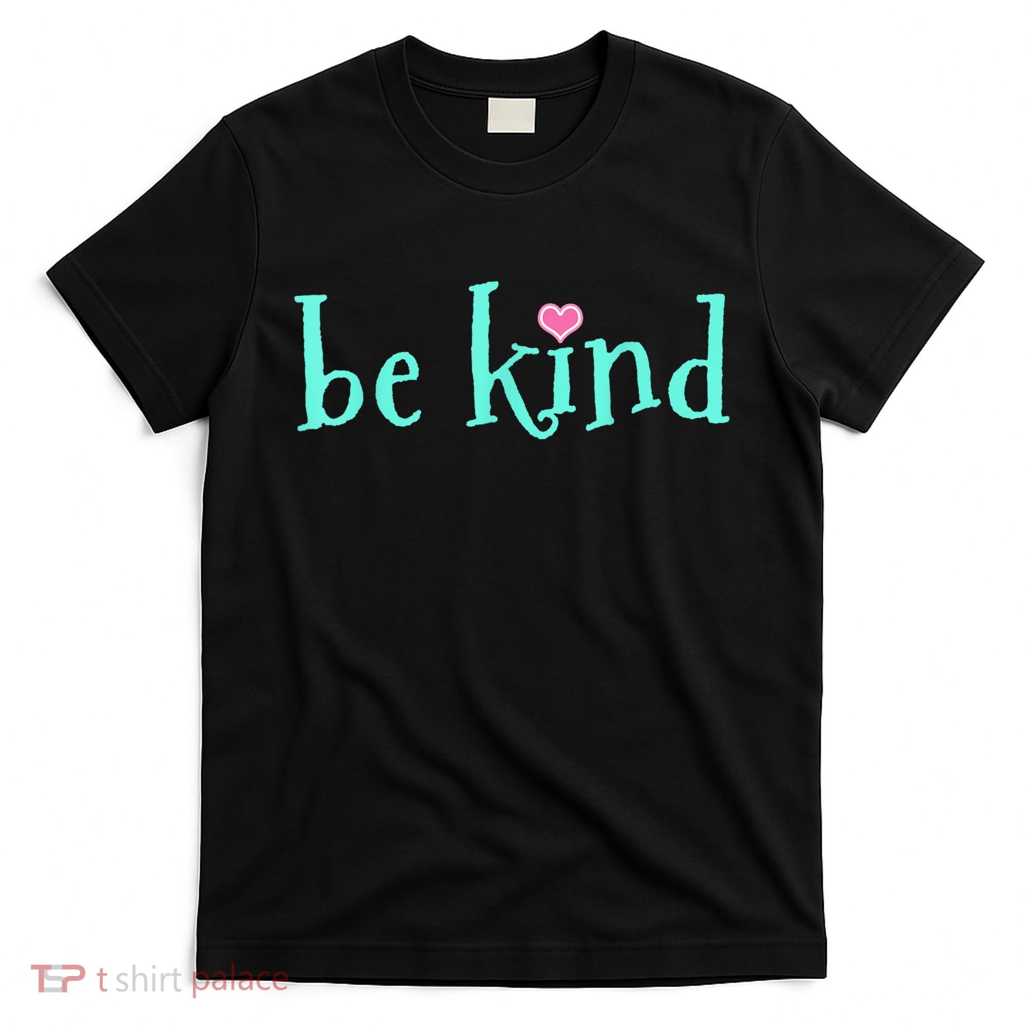 Be Kind Kindness Motivational Gift T-Shirt