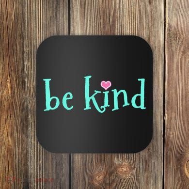 Be Kind Kindness Motivational Gift Coaster