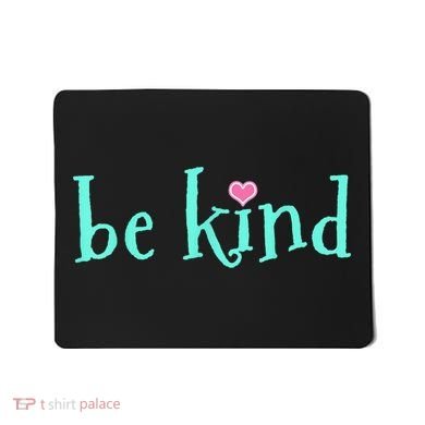 Be Kind Kindness Motivational Gift Mousepad