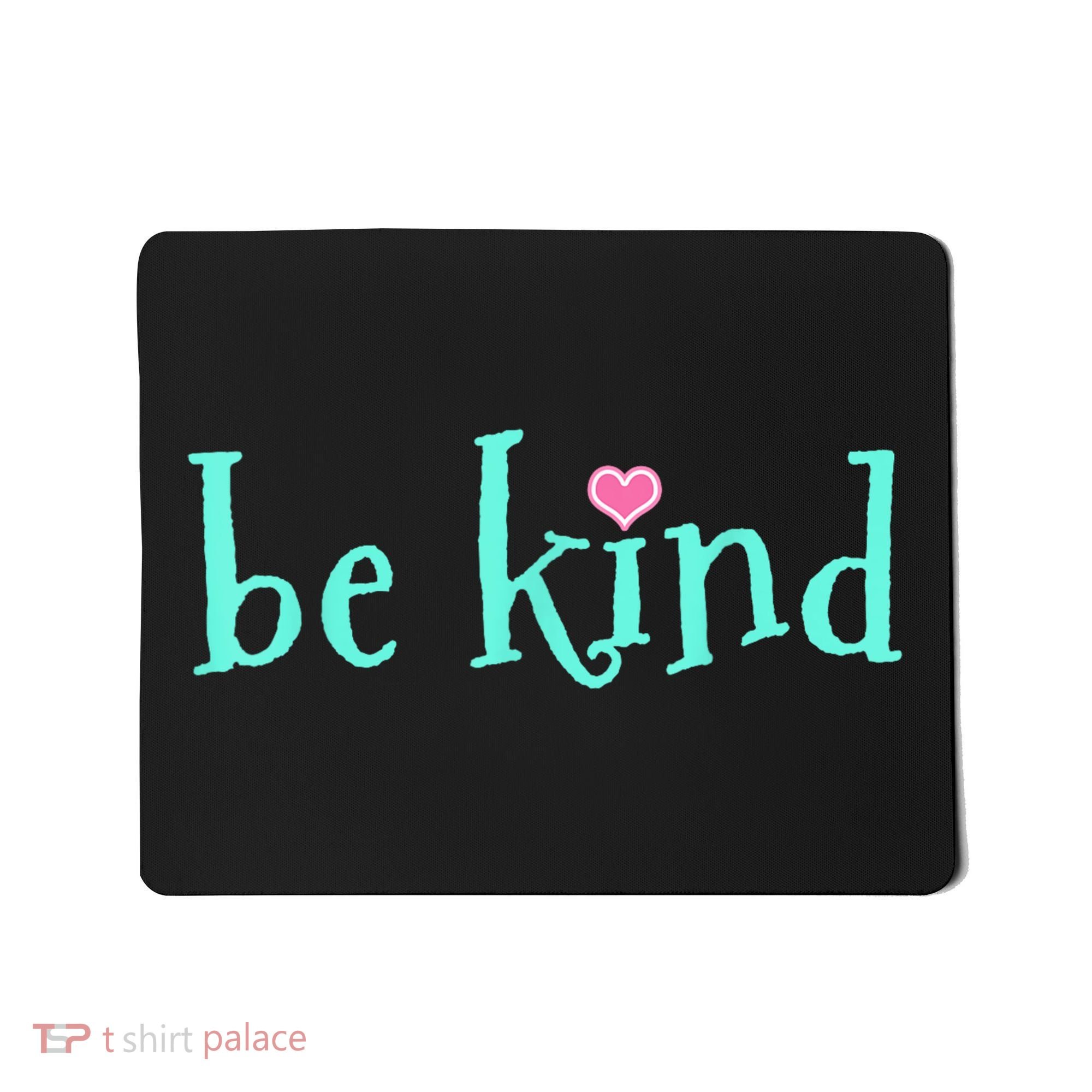 Be Kind Kindness Motivational Gift Mousepad