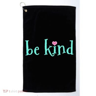 Be Kind Kindness Motivational Gift Golf Towel