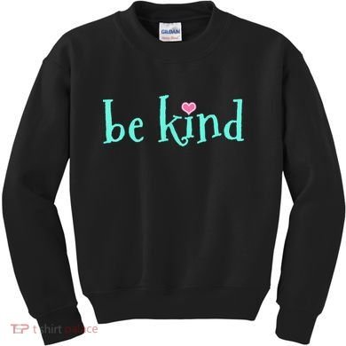 Be Kind Kindness Motivational Gift Kids Sweatshirt