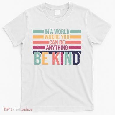 Be Kind Kindness Teacher Cute Inspirational Bless T-Shirt
