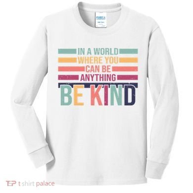 Be Kind Kindness Teacher Cute Inspirational Bless Kids Long Sleeve Shirt