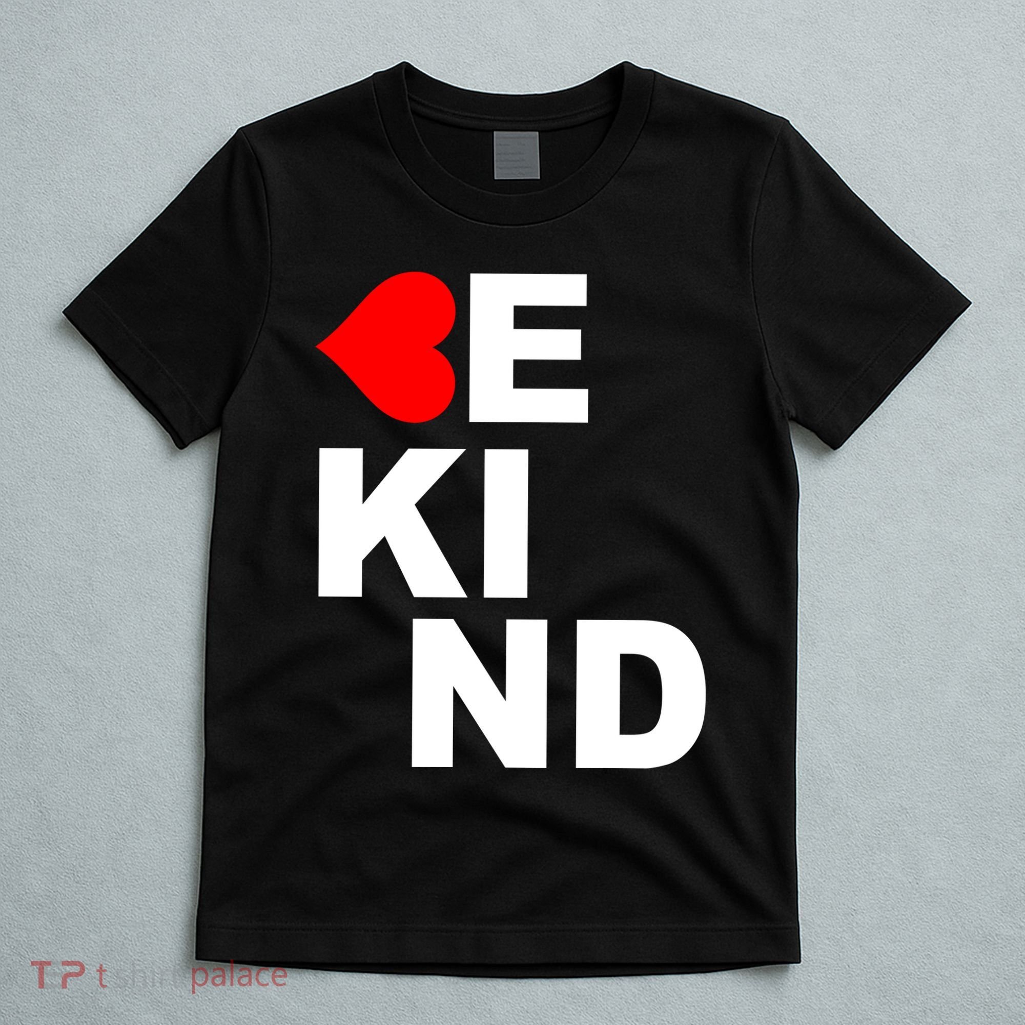 Be Kind Love Heart, Kindness Matters T-Shirt