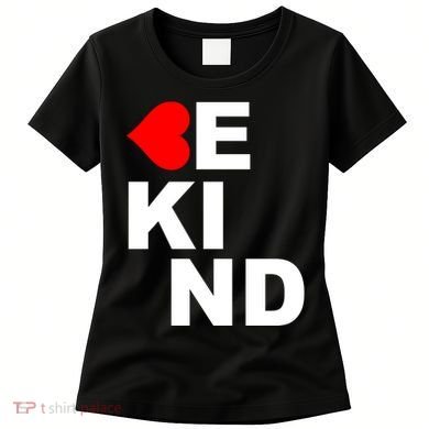 Be Kind Love Heart, Kindness Matters Women's T-Shirt