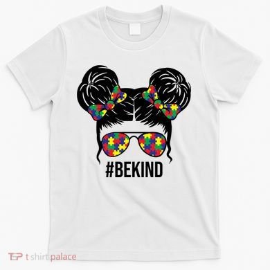Be Kind Messy Bun Autism Awareness T-Shirt