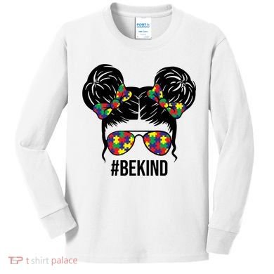 Be Kind Messy Bun Autism Awareness Kids Long Sleeve Shirt