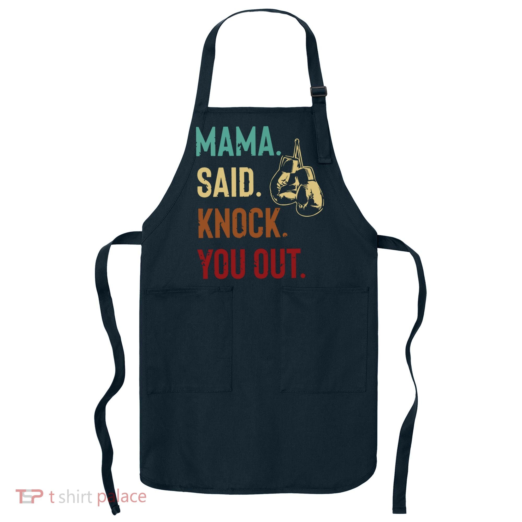Boxing Kickboxing Mama Said Knock You Out Apron