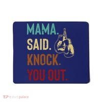Boxing Kickboxing Mama Said Knock You Out Mousepad thumb 0