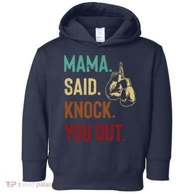 Boxing Kickboxing Mama Said Knock You Out Toddler Hoodie