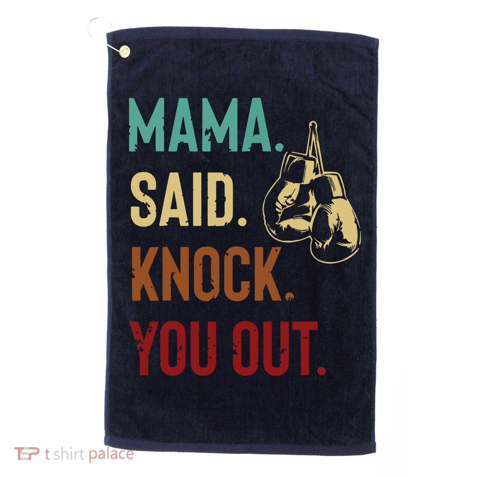 Boxing Kickboxing Mama Said Knock You Out Golf Towel