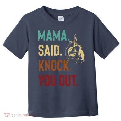 Boxing Kickboxing Mama Said Knock You Out Toddler T-Shirt