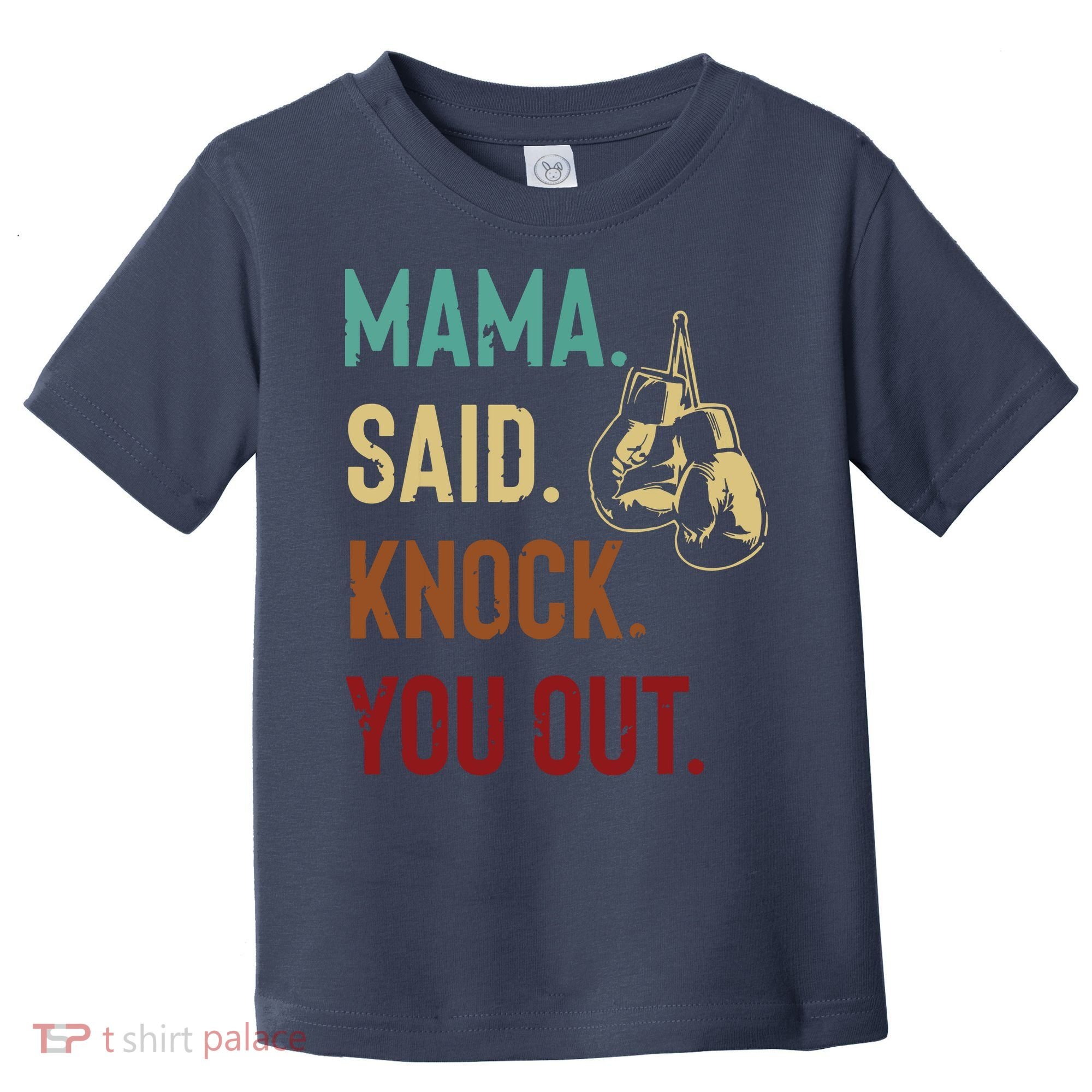 Boxing Kickboxing Mama Said Knock You Out Toddler T-Shirt