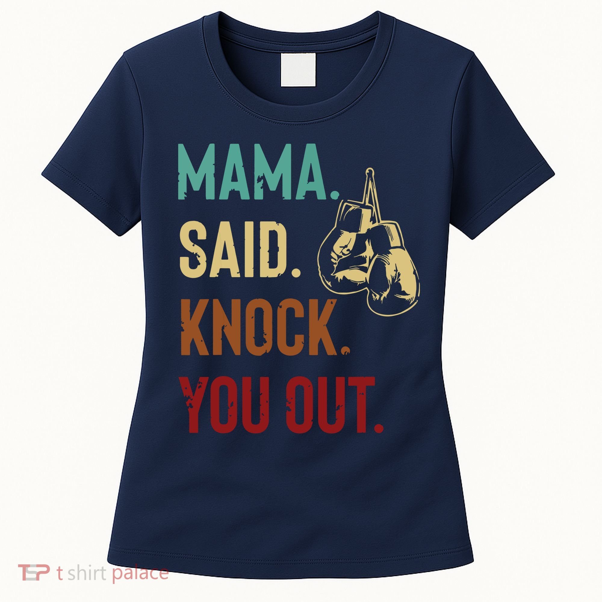 Boxing Kickboxing Mama Said Knock You Out Women's T-Shirt