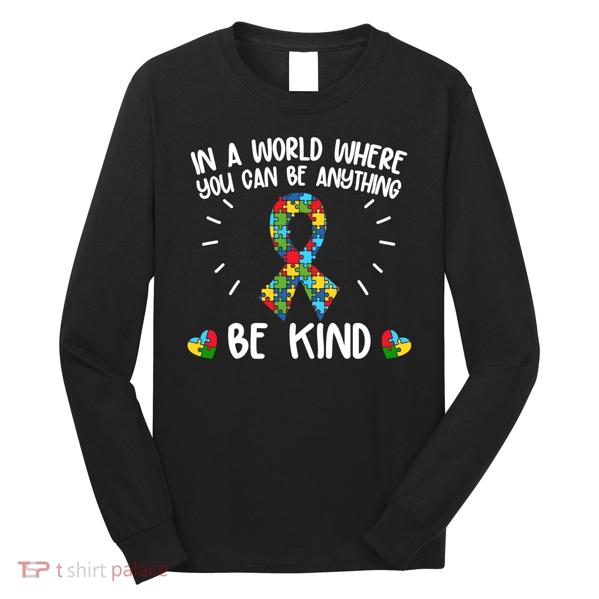 Be Kind Motivational Autism Awareness Slogan Autism Puzzle Message Long Sleeve Shirt