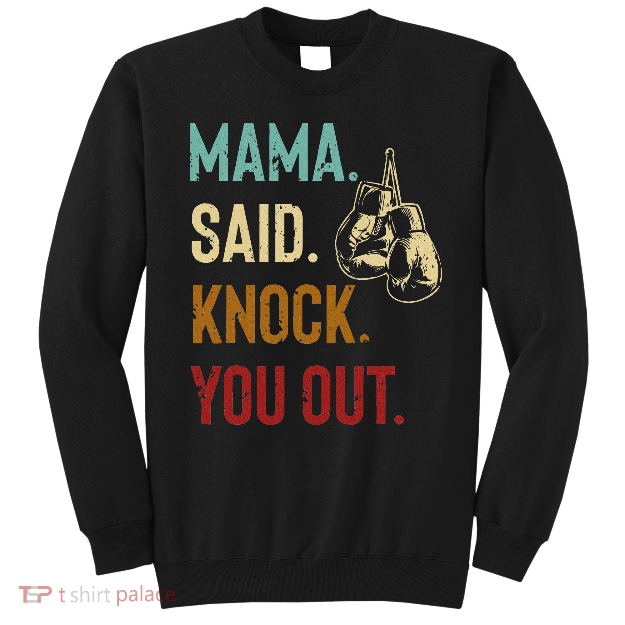 Boxing Kickboxing Mama Said Knock You Out Sweatshirt
