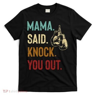 Boxing Kickboxing Mama Said Knock You Out T-Shirt