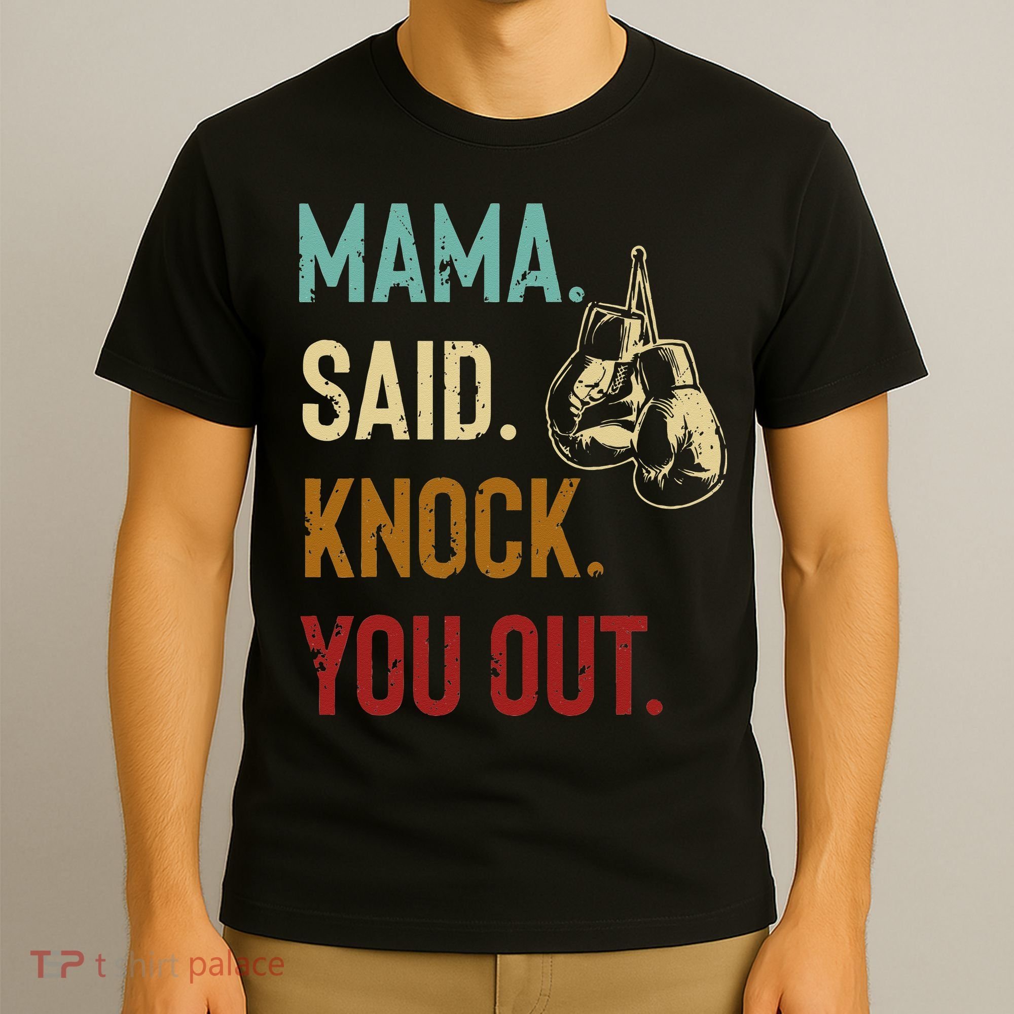 Boxing Kickboxing Mama Said Knock You Out T-Shirt