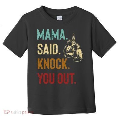 Boxing Kickboxing Mama Said Knock You Out Toddler T-Shirt