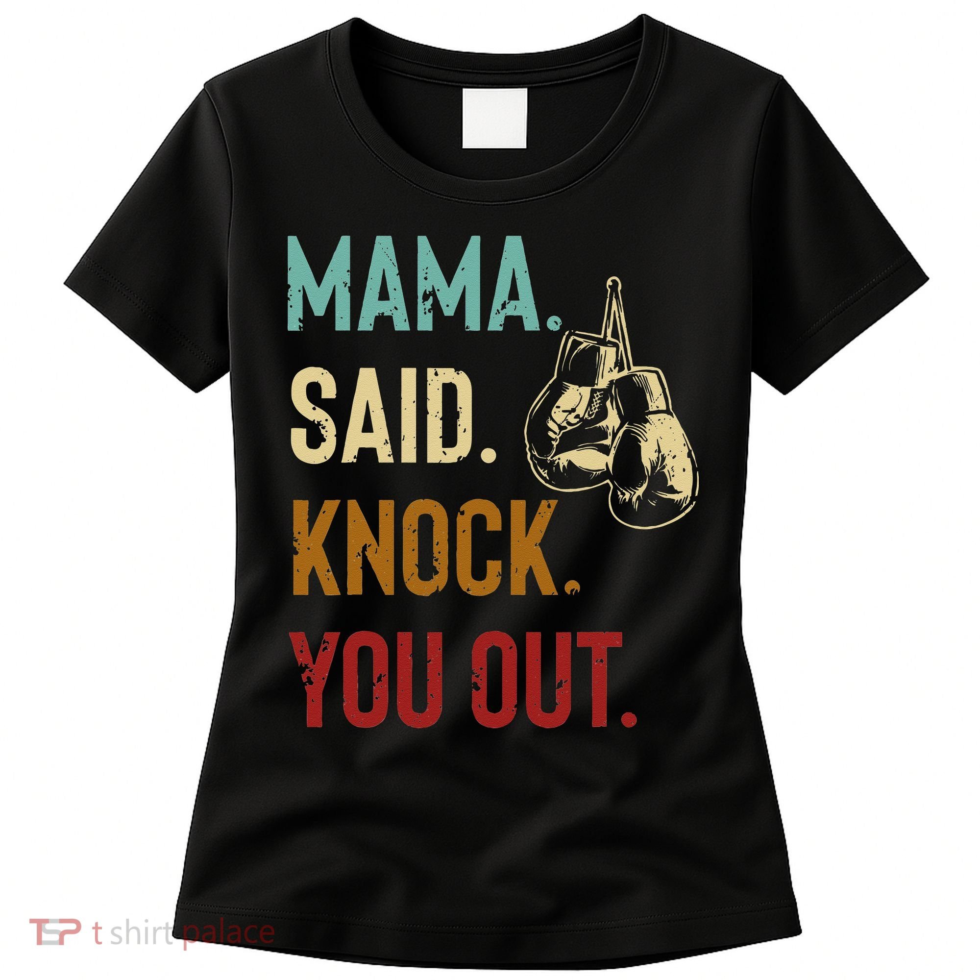Boxing Kickboxing Mama Said Knock You Out Women's T-Shirt