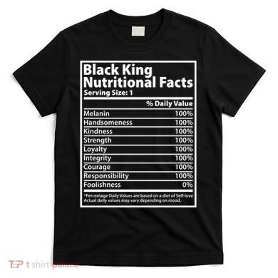 Black King Nutritional Facts Black History Pride T-Shirt