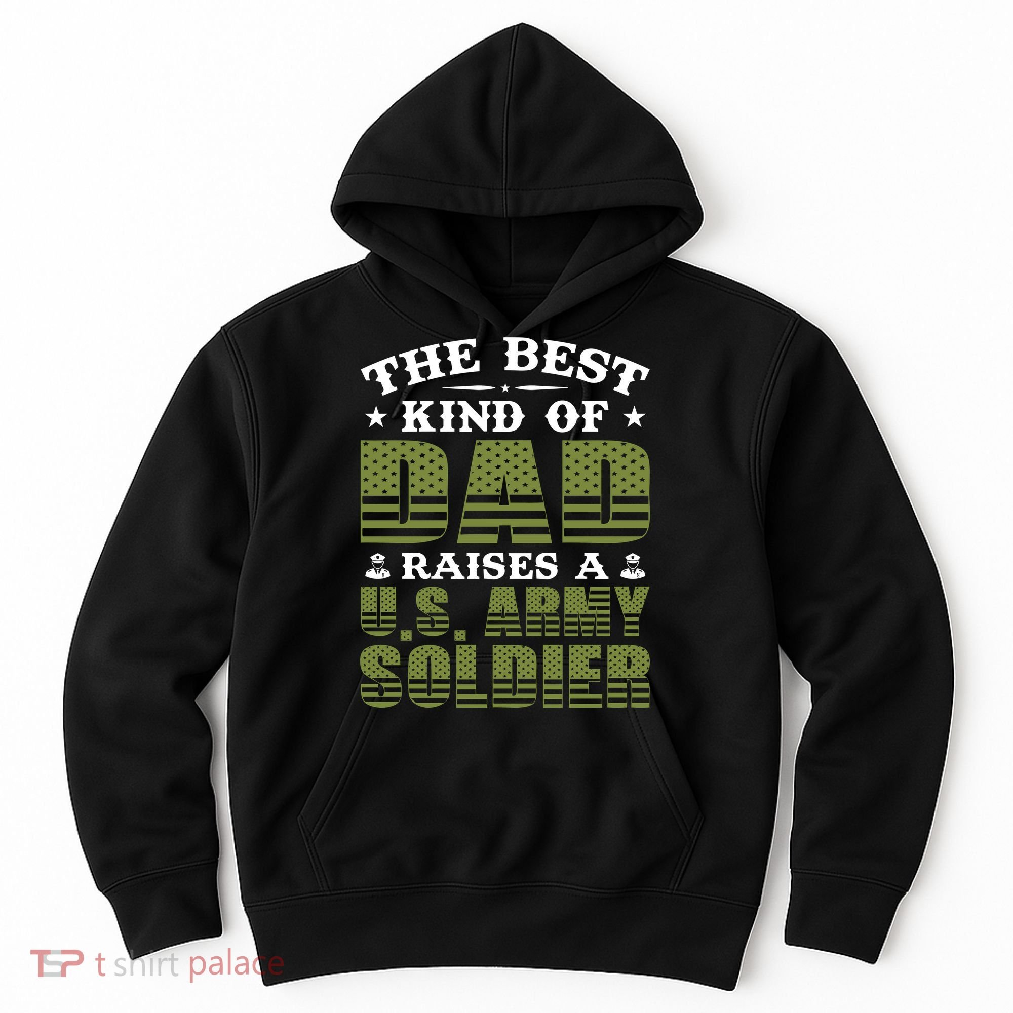 Best Kind Of Dad Raised A US Army Soldier Hoodie