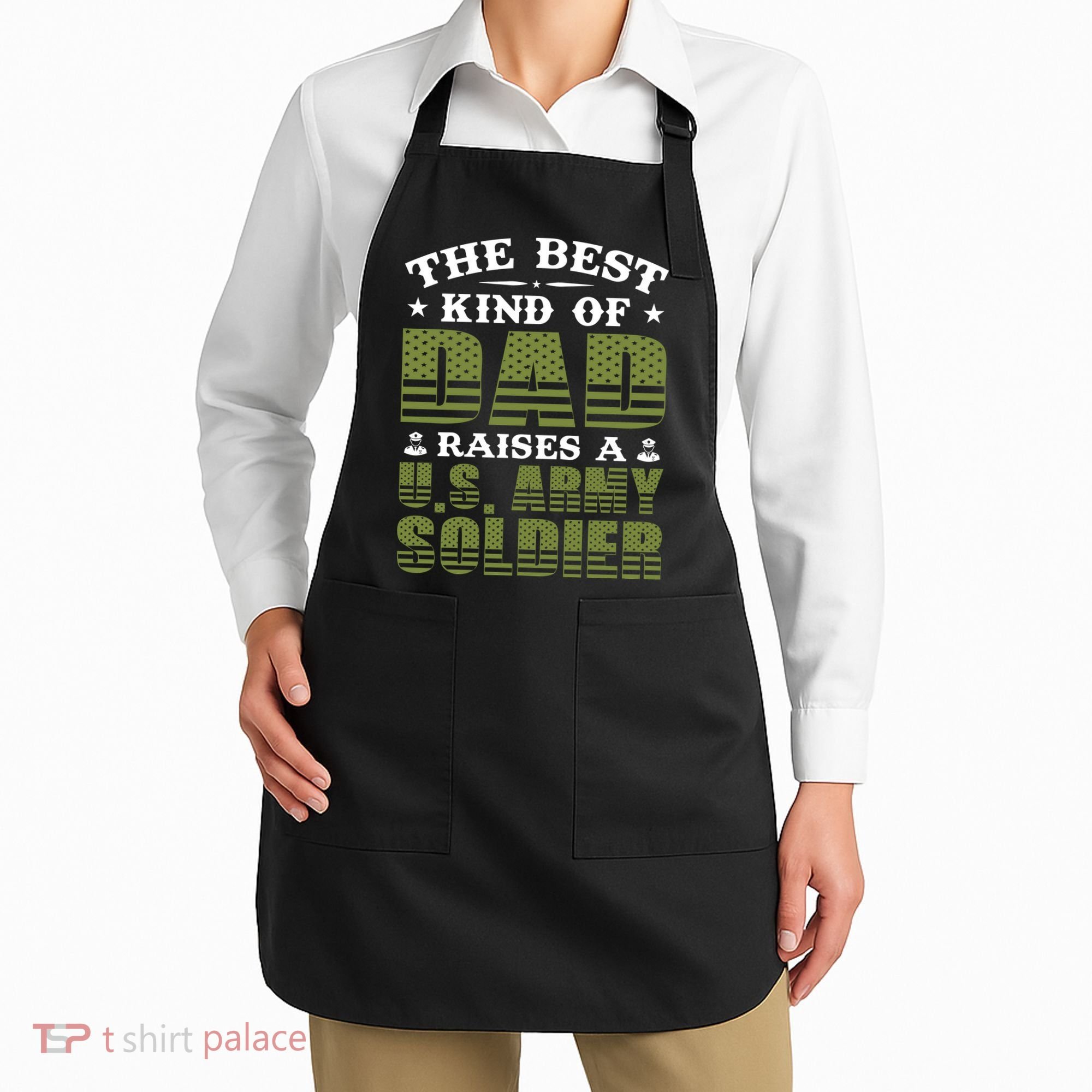 Best Kind Of Dad Raised A US Army Soldier Apron